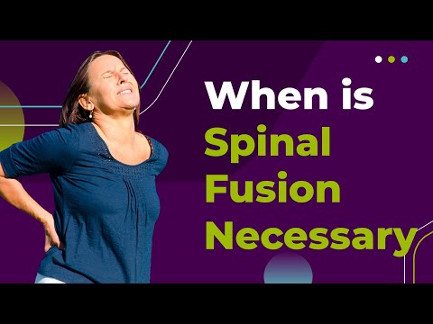 When is Spinal Fusion Necessary?