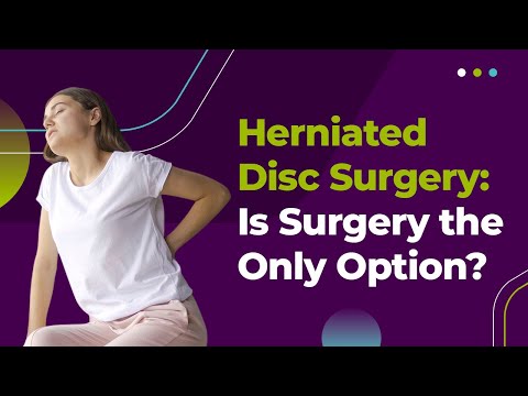 Herniated Disc Surgery: Is Surgery the Only Option?