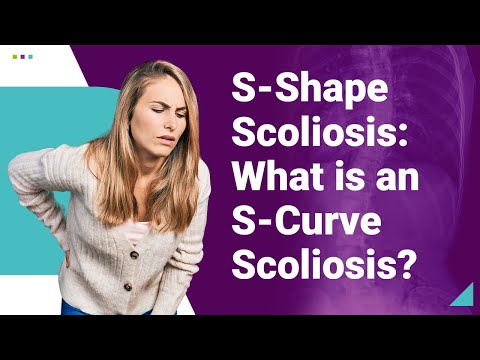 S-Shaped Scoliosis and S-Curve Scoliosis: What It Means