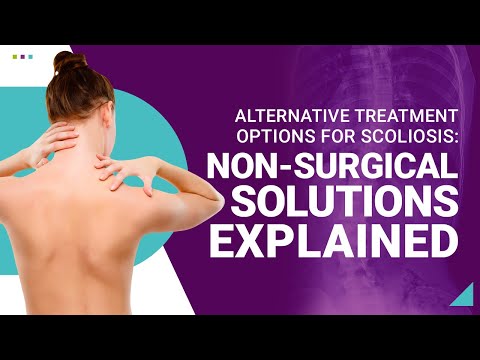 Alternative Treatment Options for Scoliosis: Non-Surgical Solutions Explained