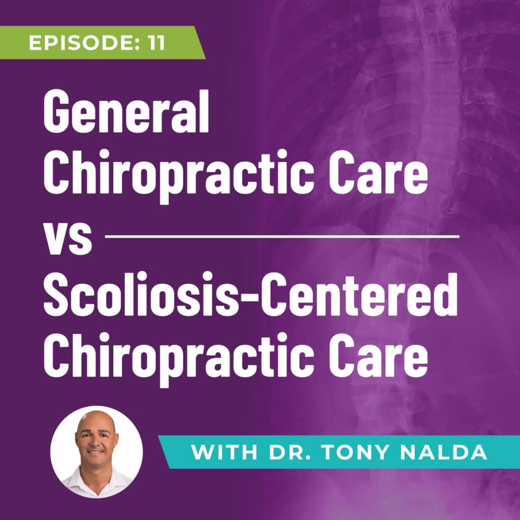 Episode 11: General Chiropractic Care vs Scoliosis-Centered Chiropractic Care