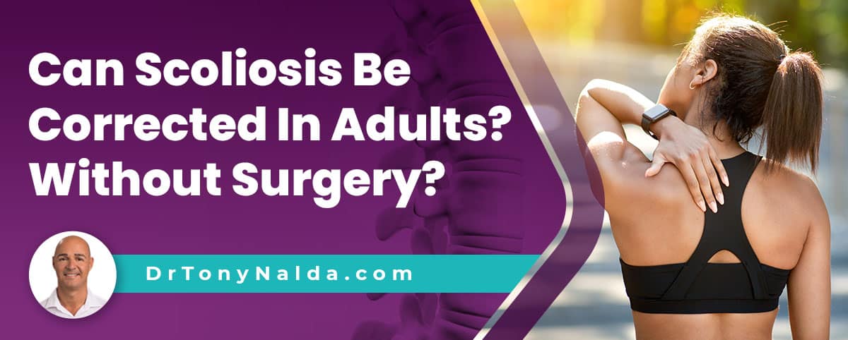 Can Scoliosis Be Corrected In Adults? Without Surgery?