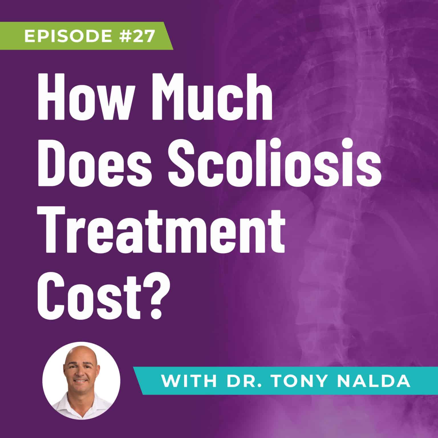 Episode 27 How Much Does Scoliosis Treatment Cost?