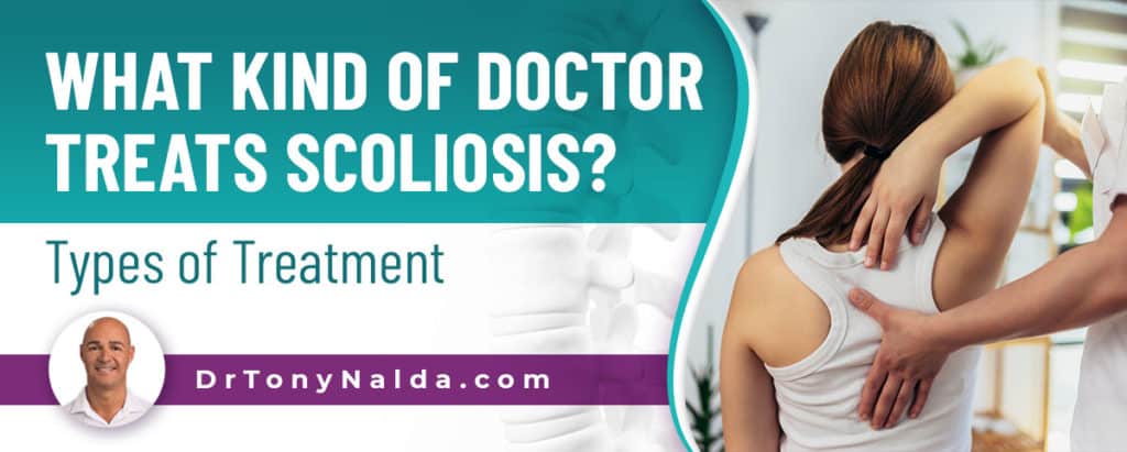 What Kind Of Doctor Treats Scoliosis? Types of Treatment