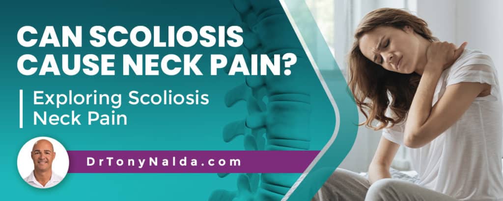 Can Scoliosis Cause Neck Pain? Exploring Scoliosis Neck Pain