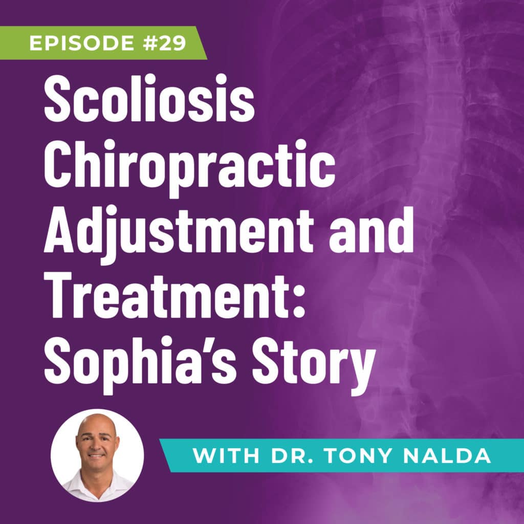 Episode 29: Scoliosis Chiropractic Adjustment and Treatment Sophia's Story