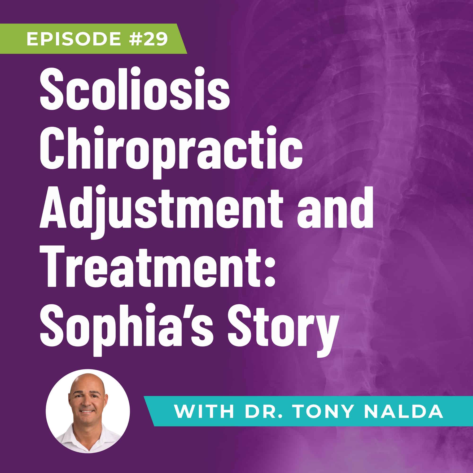 ep 29 Scoliosis Chiropractic Adjustment and Treatment Sophias Story
