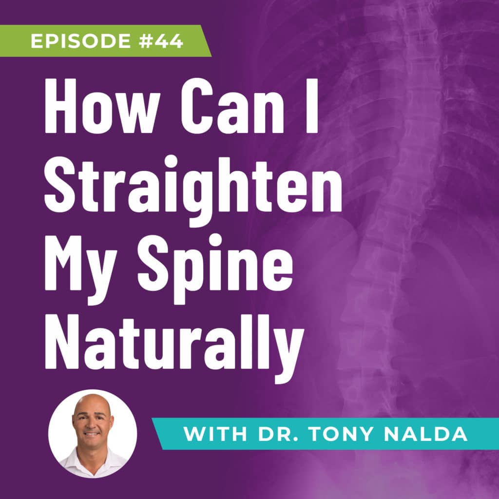 Episode 44: How Can I Straighten My Spine Naturally