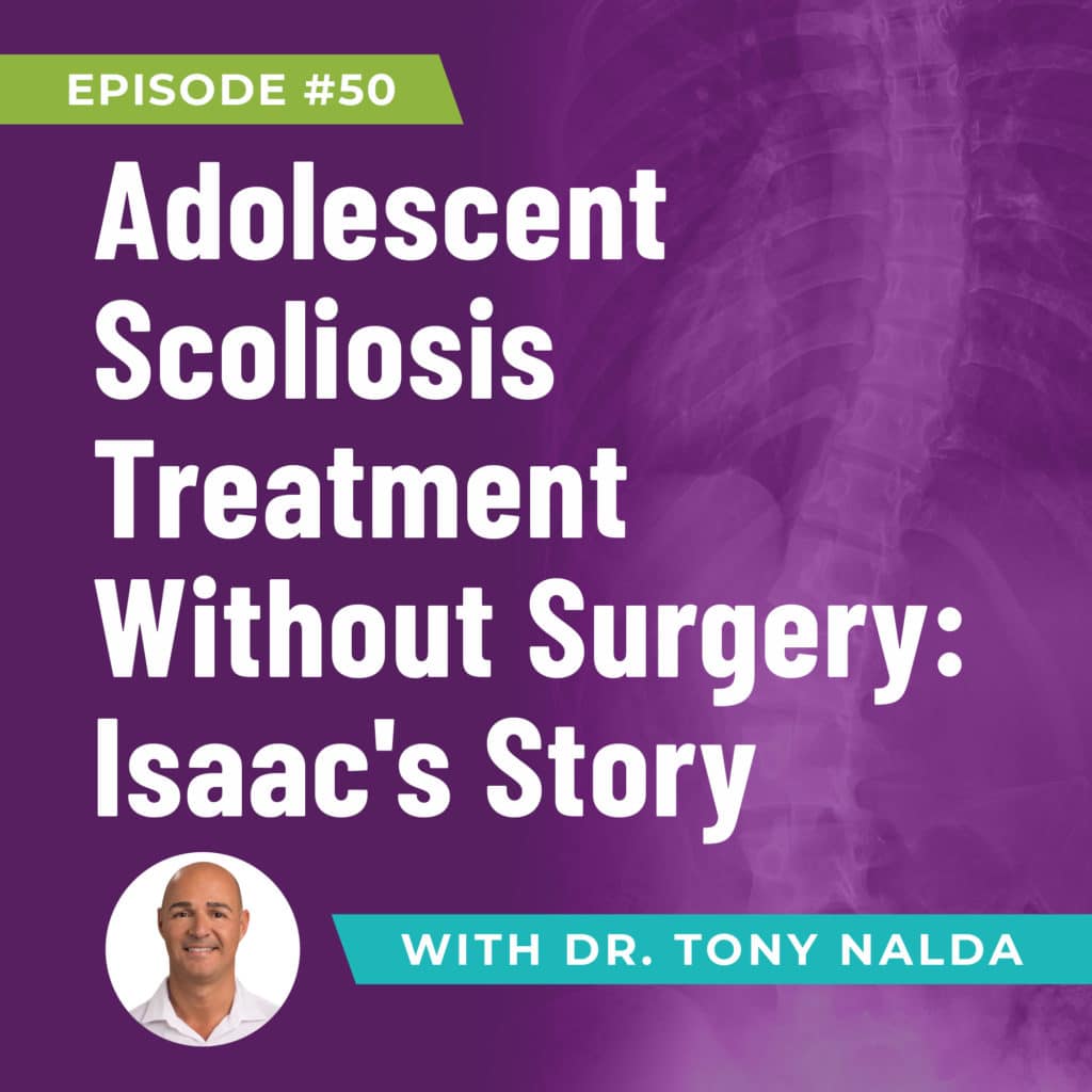 Episode 50: Adolescent Scoliosis Treatment Without Surgery: Isaac's Story