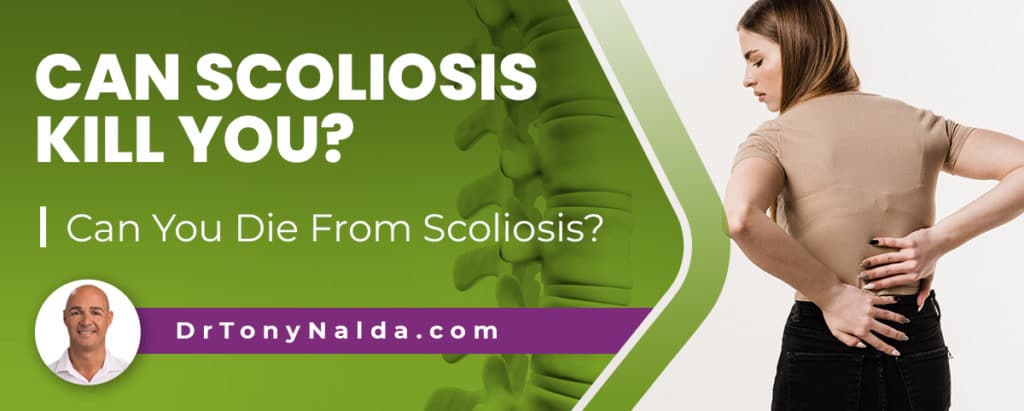 Can Scoliosis Kill You? Can You Die From Scoliosis?