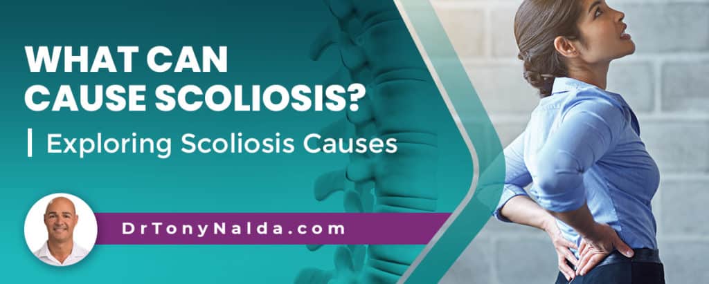 What Can Cause Scoliosis? Exploring Scoliosis Causes