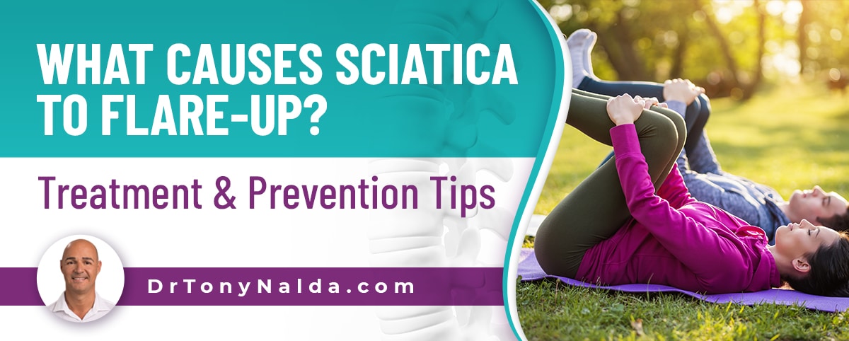 What Causes Sciatica To Flare Up Treatment Prevention Tips