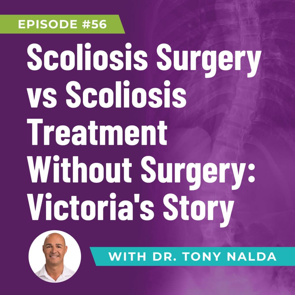 Episode 56: Scoliosis Surgery vs Scoliosis Treatment Without Surgery: Victoria's Story