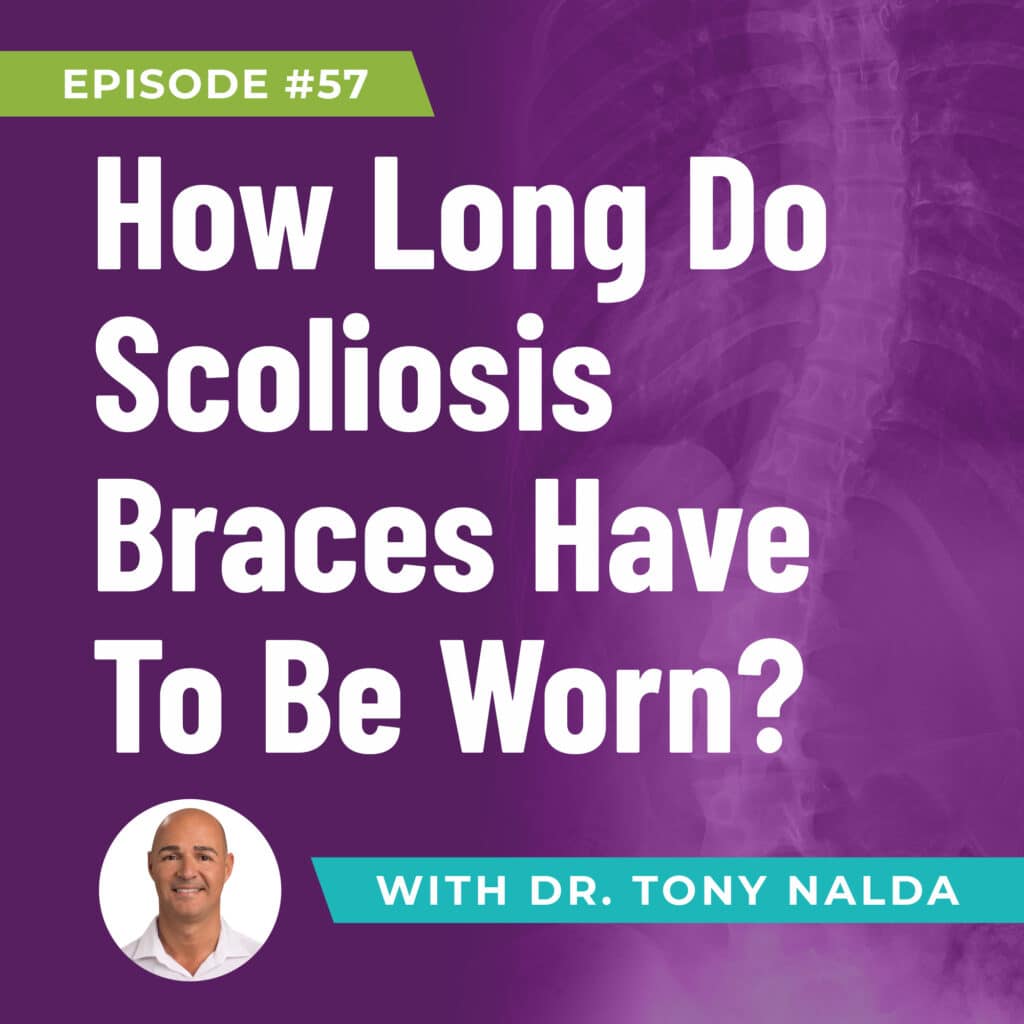 Episode 57: How Long Do Scoliosis Braces Have To Be Worn?