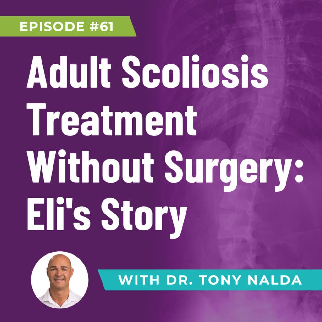 Episode 61: Adult Scoliosis Treatment Without Surgery: Eli's Story