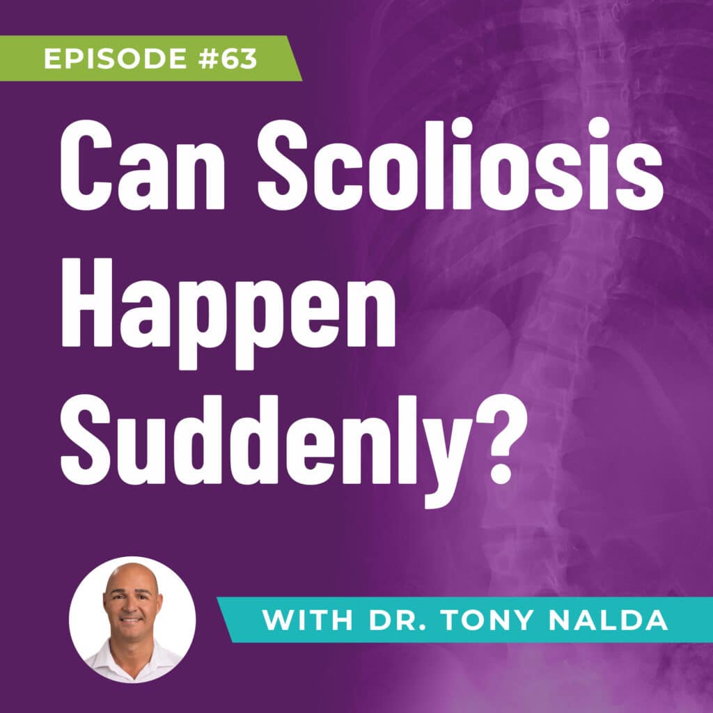 Episode 63: Can Scoliosis Happen Suddenly?