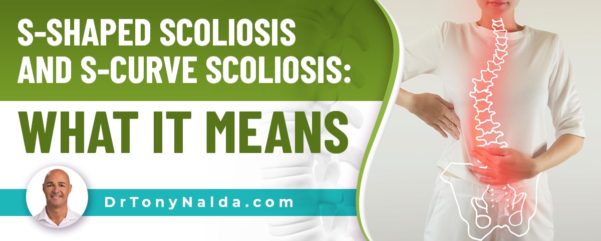 S-Shaped Scoliosis and S-Curve Scoliosis: What It Means