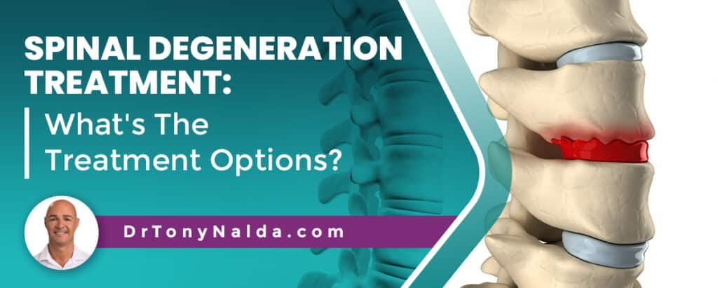 Spinal Degeneration Treatment: What's The Treatment Options?