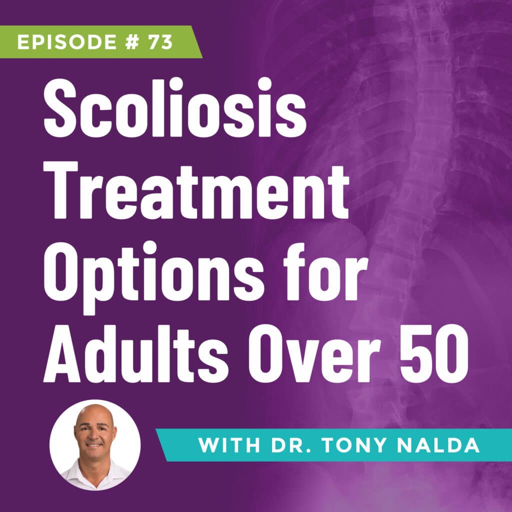 Episode 73: Scoliosis Treatment Options for Adults Over 50
