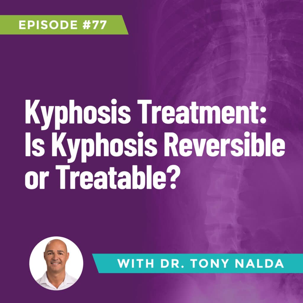 Episode 77: Kyphosis Treatment: Is Kyphosis Reversible or Treatable?