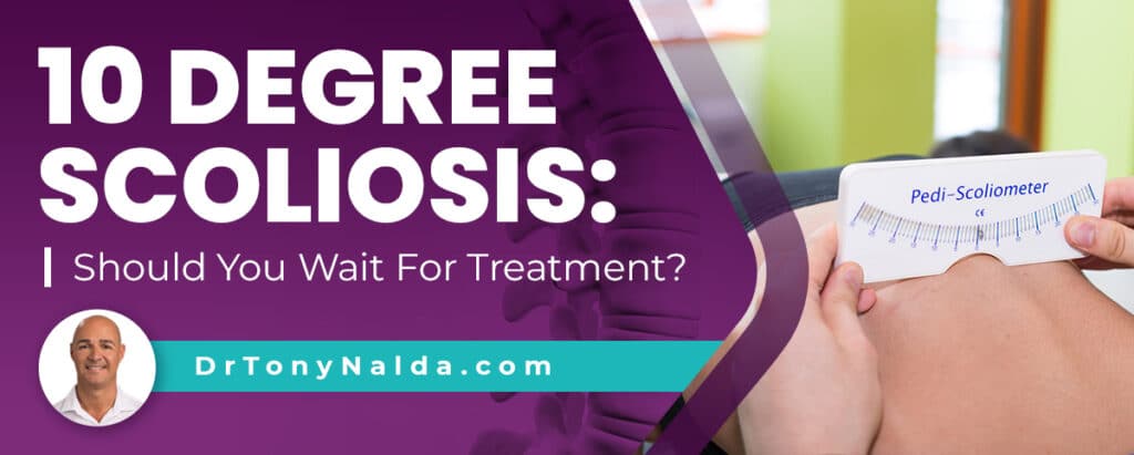 10 Degree Scoliosis: Should You Wait For Treatment?