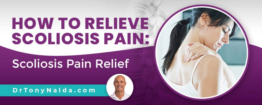 How To Relieve Scoliosis Pain: Scoliosis Pain Relief