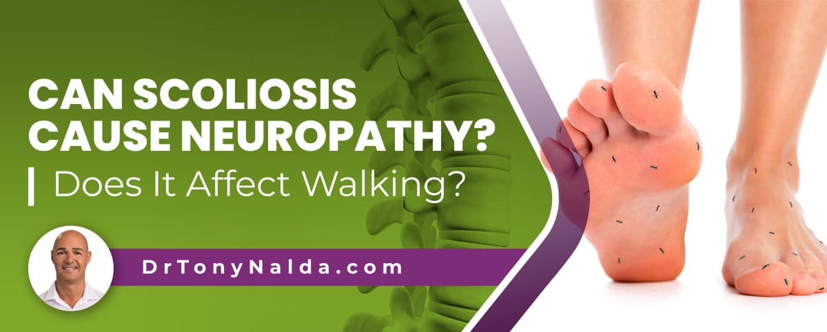 Can Scoliosis Cause Neuropathy? Does It Affect Walking?