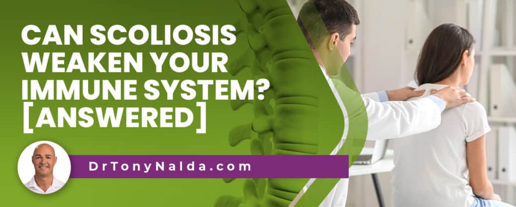 Can Scoliosis Weaken Your Immune System? [ANSWERED]