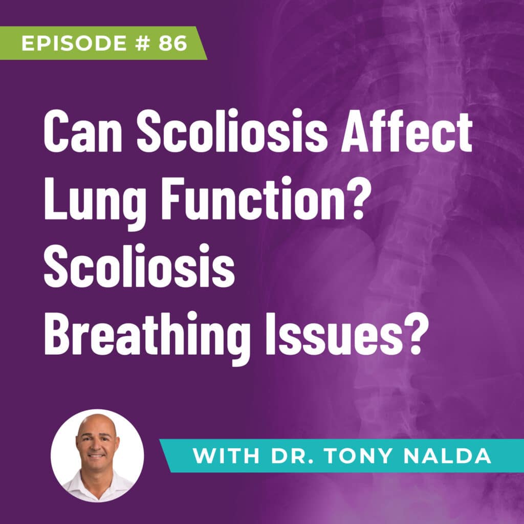 Episode 86: Can Scoliosis Affect Lung Function? Scoliosis Breathing Issues?