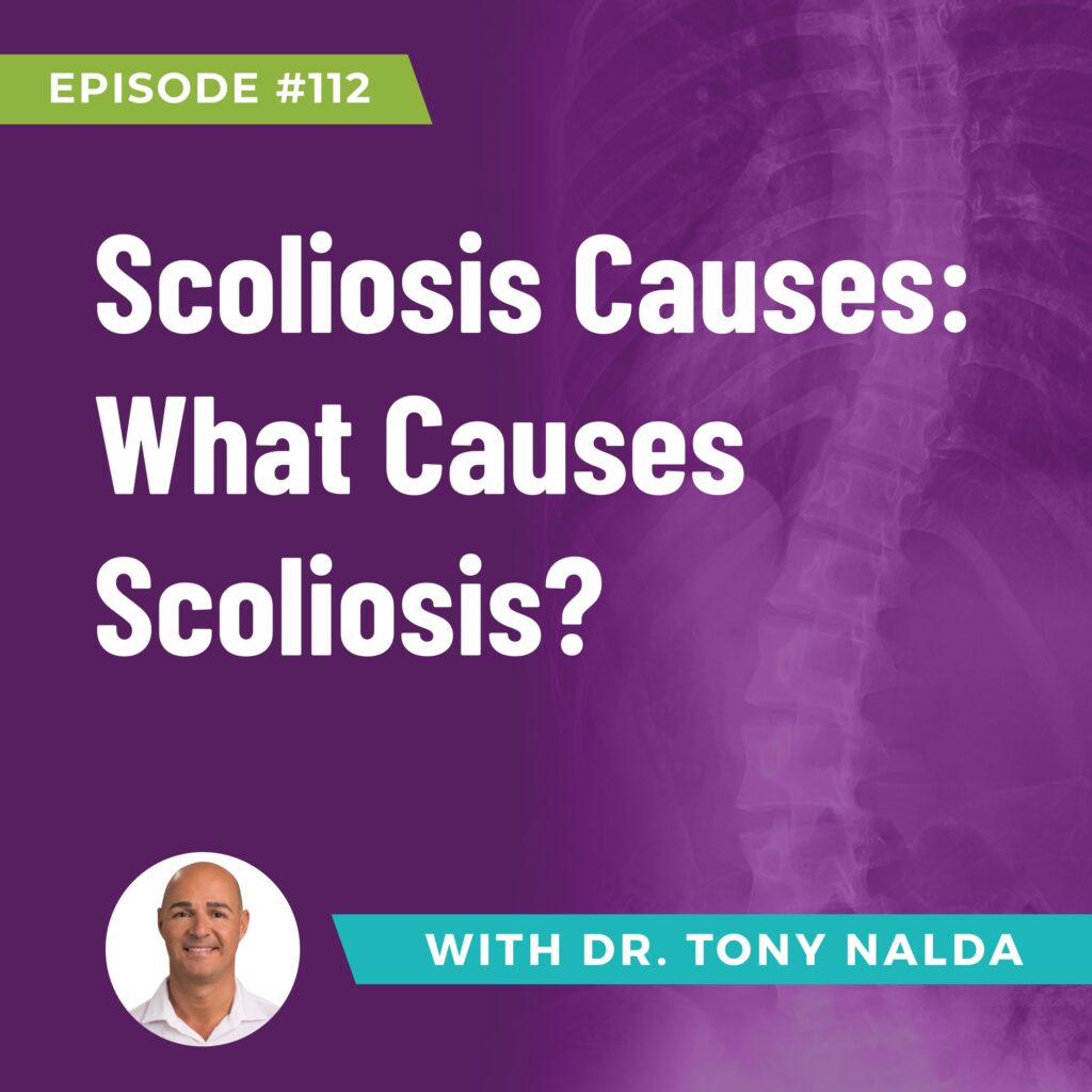 Episode 112: Scoliosis Causes: What Causes Scoliosis?