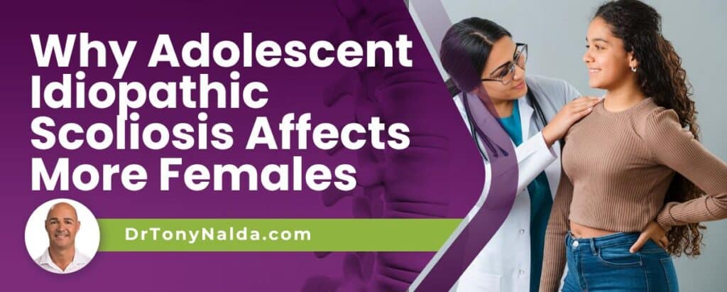 Why Adolescent Idiopathic Scoliosis Affects More Females