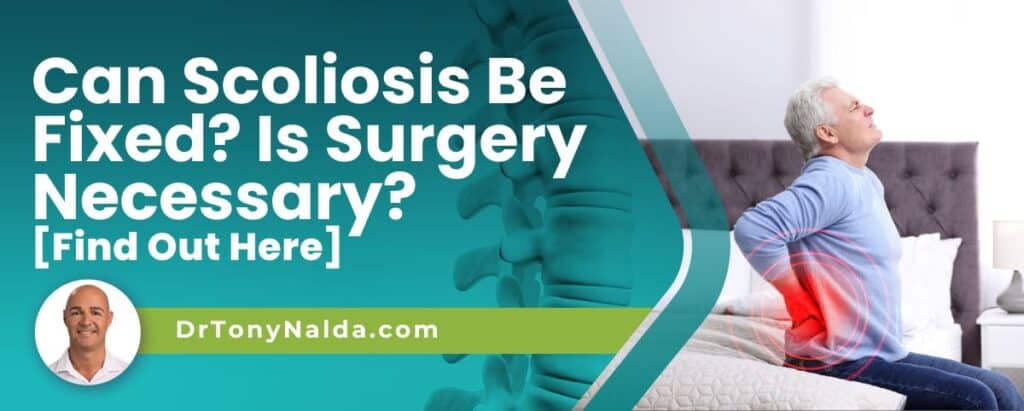 Can Scoliosis Be Fixed? Is Surgery Necessary? [Find Out Here]