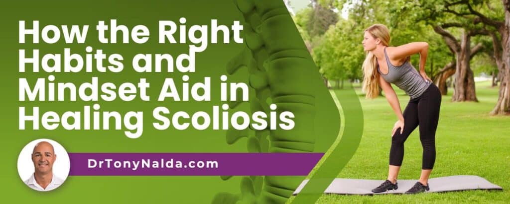 How the Right Habits and Mindset Aid in Healing Scoliosis