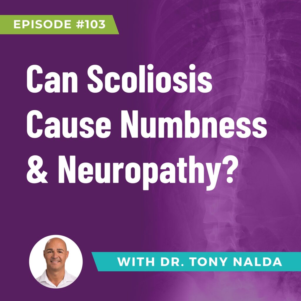 Episode 103: Can Scoliosis Cause Numbness & Neuropathy?