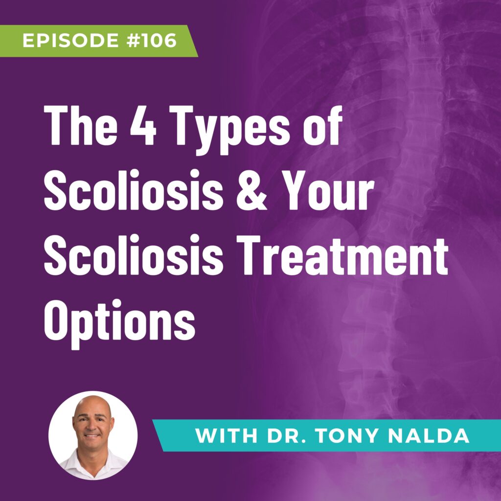 Episode 106: The 4 Types of Scoliosis & Your Scoliosis Treatment Options