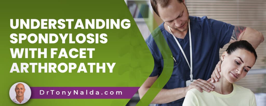 Understanding Spondylosis with Facet Arthropathy